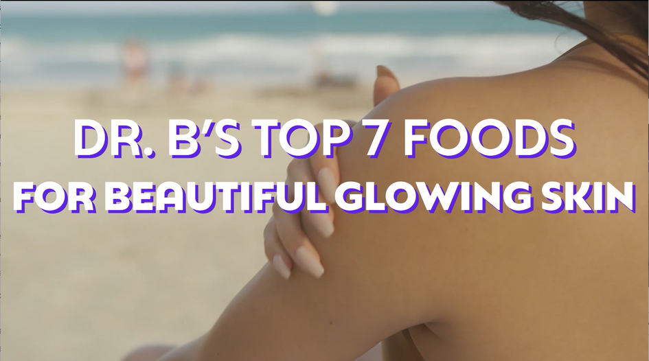 Dr. Basherrah Ahmad's 7 Best Foods for Healthy, Glowing Skin